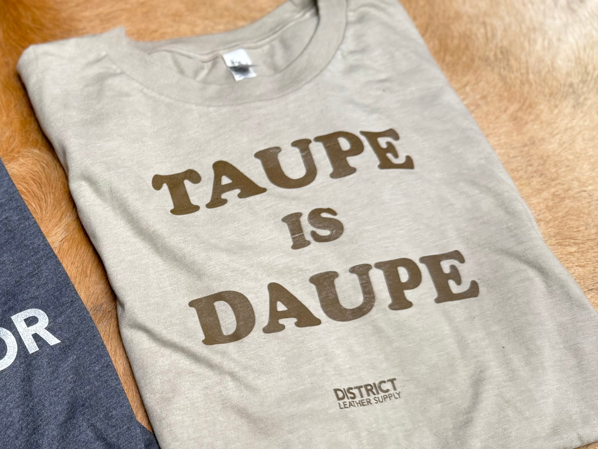 District Leather Supply Taupe is Daupe Shirt