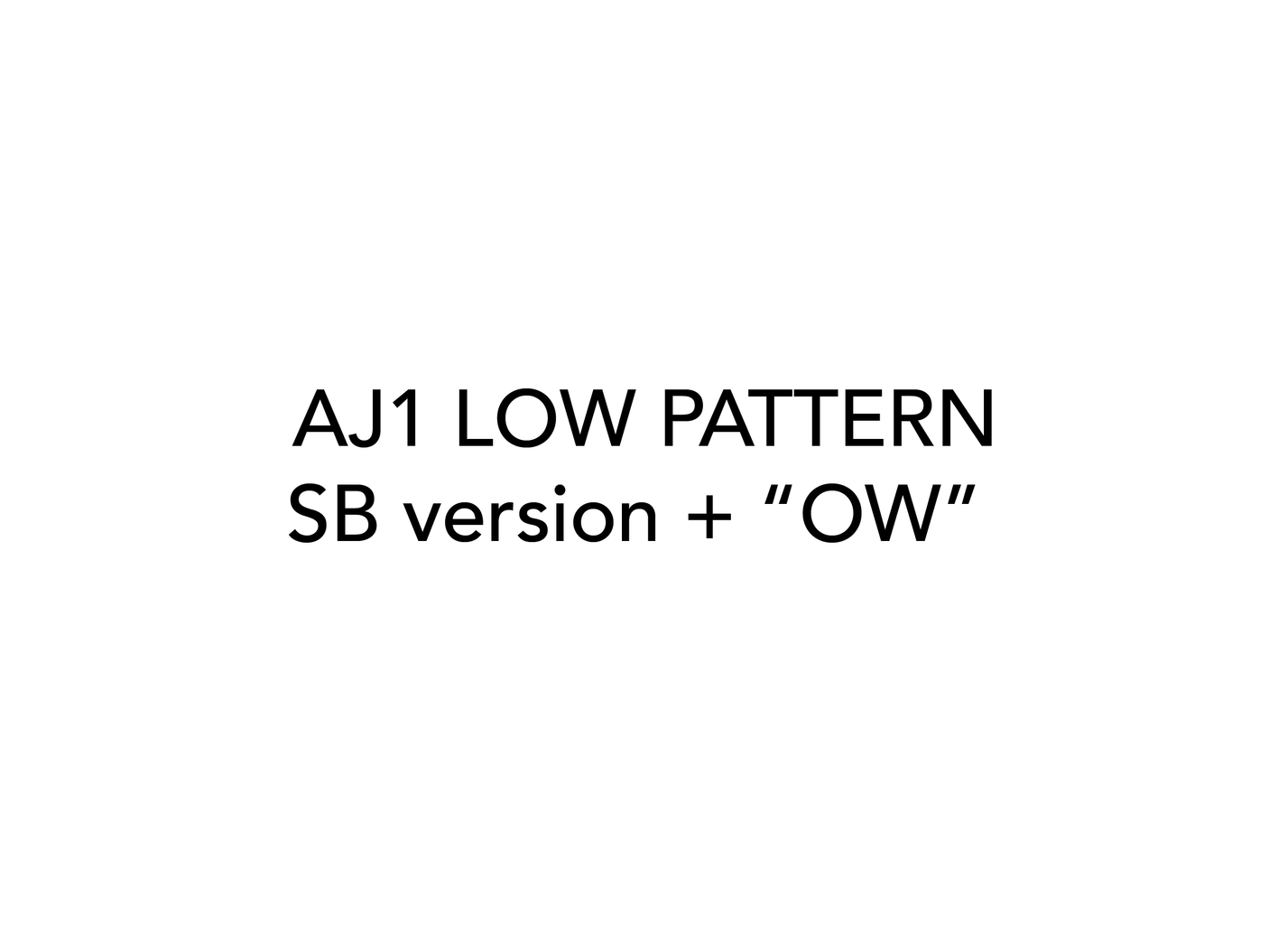 AJ1 LOW (SB) + "OW" LOW Pattern